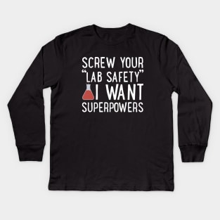 Screw Your Lab Safety I Want Superpowers Daughter T Shirts Kids Long Sleeve T-Shirt